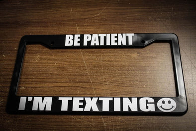 Be Patient I'm Texting :) License Plate Frame