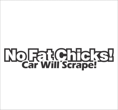 No Fat Chicks! Car will Scrape