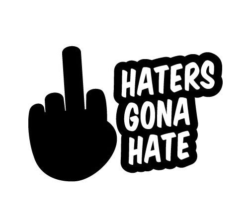 Haters Gona Hate