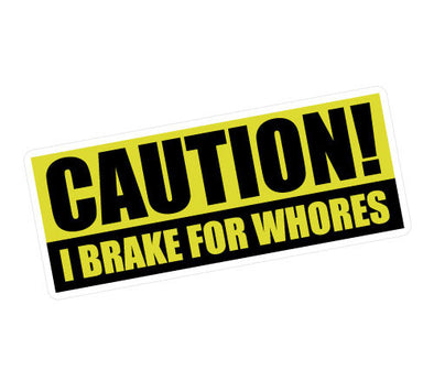 Caution! I Brake for Whores