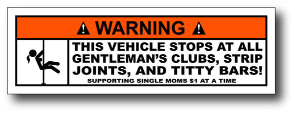 Warning Label This Vehicle stops at all Gentleman's Club...