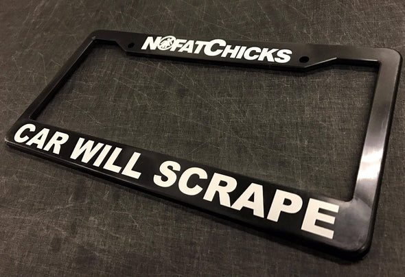No Fat Chicks Car Will Scrape License Plate Frame