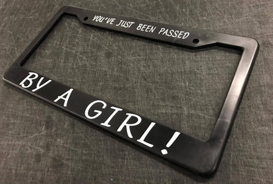 You've Just Been Passed By A Girl! License Plate Frame