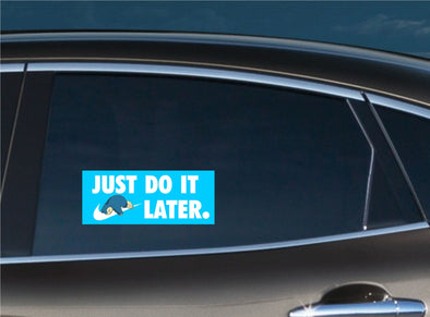 Just Do it later Slap Decal