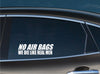 No Air Bags We Die Like Real Men
