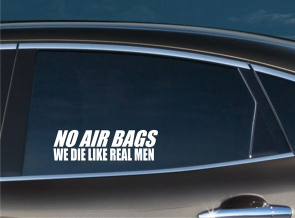 No Air Bags We Die Like Real Men