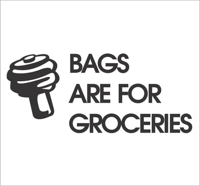 Bags are for Groceries