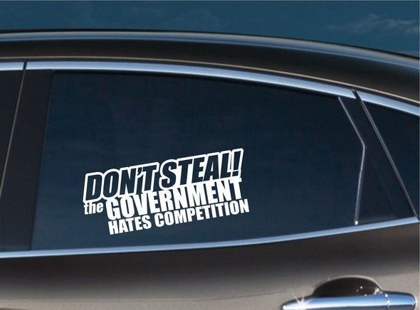 Don't Steal! the GOVERNMENT hates competition.