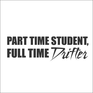 Part time student Full time DRIFTER