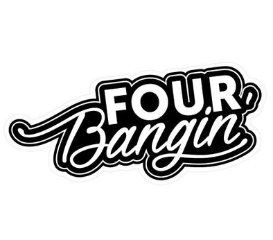 Four Bangin