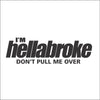 I'm Hellabroke Don't Pull me Over