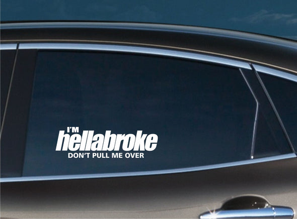I'm Hellabroke Don't Pull me Over