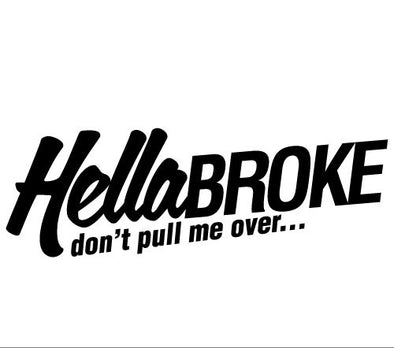 HellaBROKE don't pull me over..