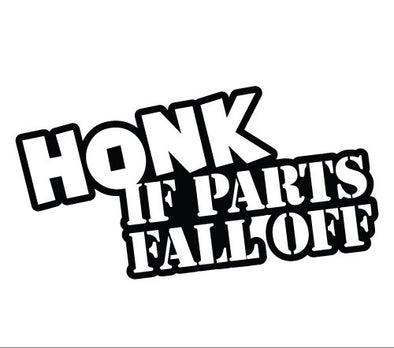 Honk If parts fall off
