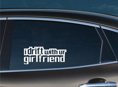 i drift with ur girlfriend