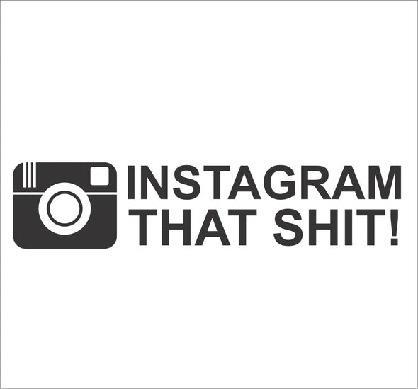 Instagram that shit