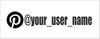 Pintrest @Your User Name
