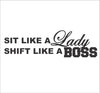 Sit like a lady, Shift like a BOSS