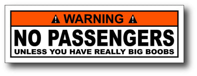 Warning Label: No Passengers unless you have really big boobs